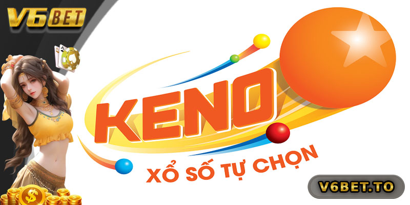 Hình thức xổ số Keno đầy hấp dẫn
