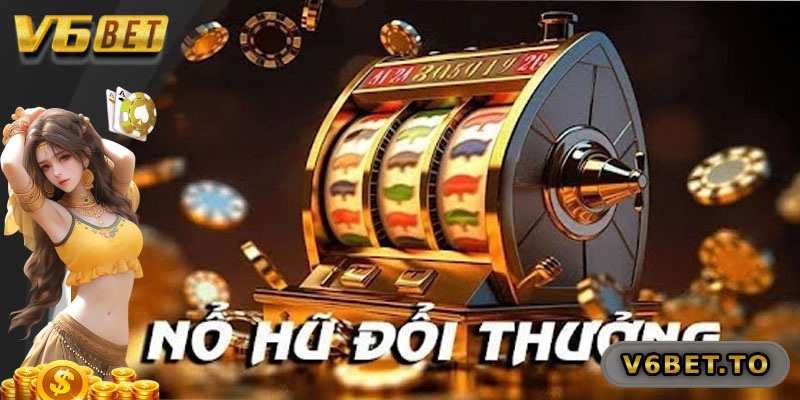 Tổng quan nổ hũ đổi thưởng