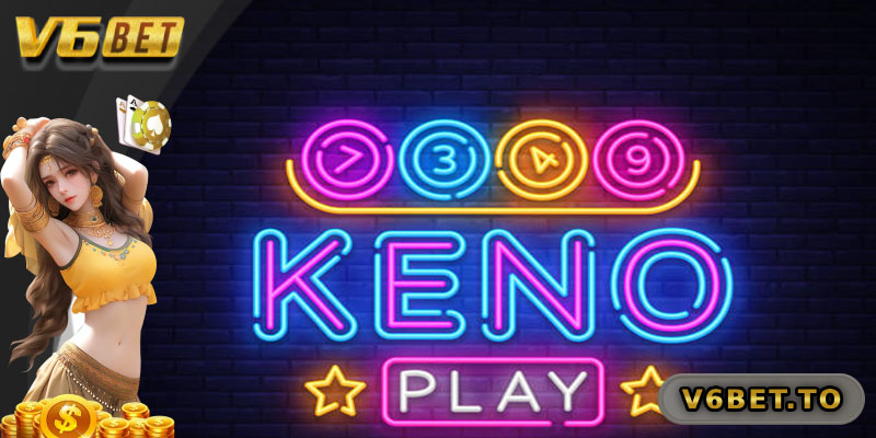 Tổng quan về xổ số Keno